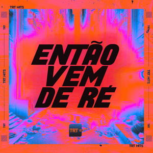 ENTÃO VEM DE RÉ (Explicit)