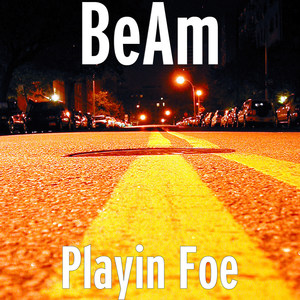 Playin Foe (Explicit)