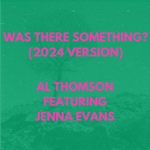 Was there Something? (2024 Version)