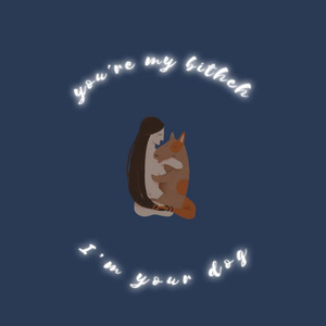 You’re my b!tch I’m your dog