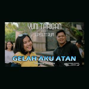 Gelah Aku Atan (feat. Yuni Tarigan & Episentrum) [Explicit]