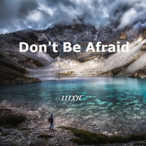 Don't Be Afraid