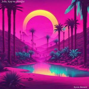 Jesus, Keep Me Thankful