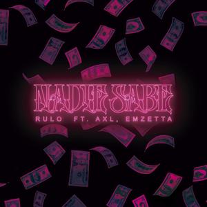 Nadie Sabe(feat. Em-Z & AXL) (Explicit)