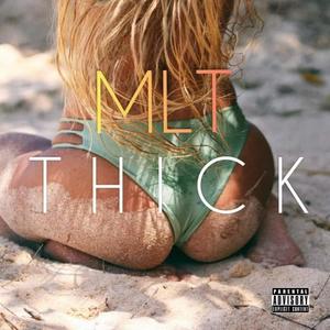 MLT T H I C K (feat. Rachelle)