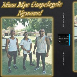 Mma Mpe Ompelegele Ngwana Kea Lema! (feat. Thulz & OG)