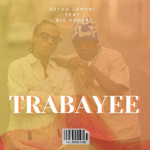 TRABAYEE (feat. Big Xhosa)