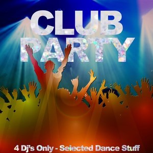 Club Party (Selected Dance Stuff, 4 DJ's Only)