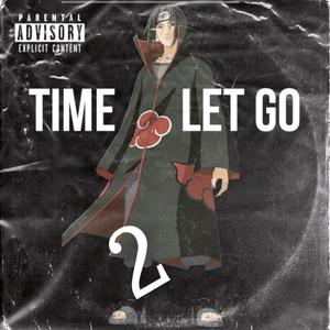 Time 2 Let Go (Explicit)