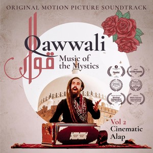 Qawwali Music of the Mystics, Vol. 2: Cinematic Alap (Original Motion Picture Soundtrack)