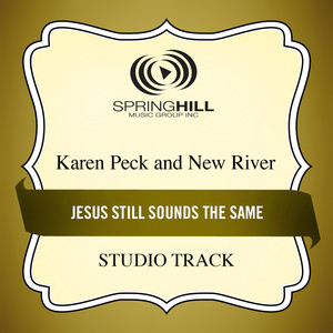 Jesus Still Sounds The Same (Medium Key Performance Track Without Background Vocals)