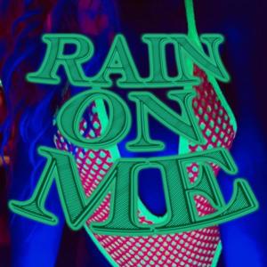RAIN ON ME (Explicit)