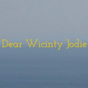 Dear Wicinty Jodie