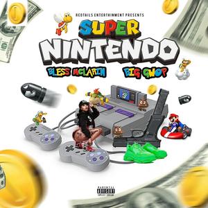 SUPERNINTENDO(feat. BIG GWOP) (Explicit)