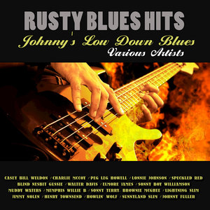 Rusty Blues Hits: Johnny's Low Down Blues