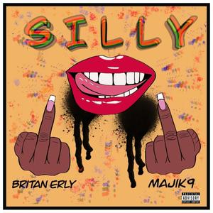 Silly (feat. Britan M) (Explicit)