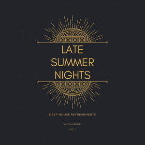 Late Summer Nights (Deep-House Refreshments) , Vol. 1