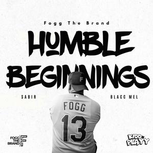 Humble Beginnings (feat. Sabir & Blacc Mel) [Explicit]