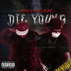 Die Young (feat. D Flacko) [Explicit]