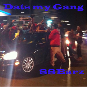 Dats My Gang (Explicit)