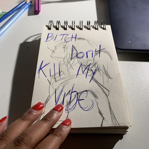 Bitch Don't Kill My Vibe (Explicit)