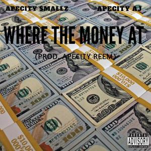 Where the Money at (feat. Apecity Aj) [Explicit]