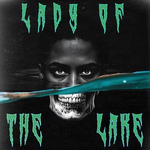 Lady Of The Lake (feat. Gahjay K) (Explicit)