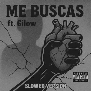 Me Buscas (feat. Gilow) (SLOWED VERSION)
