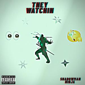 They Watchin' (Explicit)