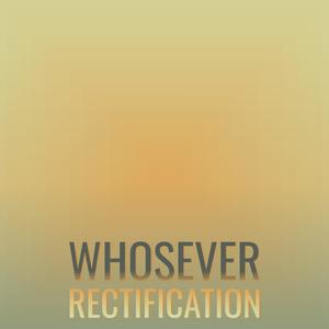 Whosever Rectification