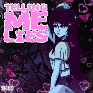 Telling Me Lies (Explicit)
