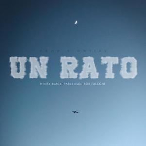 Un Rato (feat. Hensy Black, Parce Lean & Rob Falcone) [Explicit]