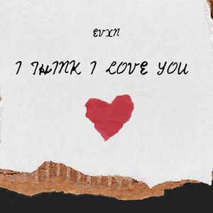 I Think I Love You (Explicit)