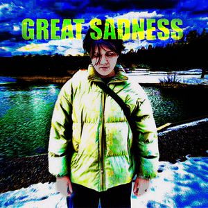 GREAT SADNESS (Explicit)