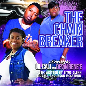 The Chain Breaker (feat. Devin Rene'e & Lil Cali)