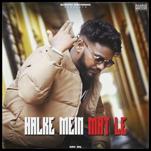 Halke Mein Mat Le (Explicit)