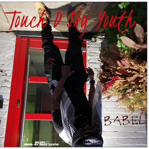 Babel (Touch D Sky Youth) [Explicit]