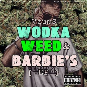 Wodka Weed & Babrbie's (Explicit)