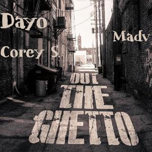 Out The Ghetto (feat. Dayo & Corey S)