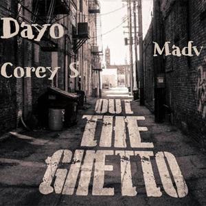 Out The Ghetto(feat. Dayo & Corey S)