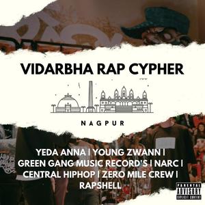 Vidarbha Rap Cypher(feat. Yeda Anna, Young Zwann, N.A.R.C, Central Hip Hop, Zero Mile Crew & Rap Shell) (Explicit)