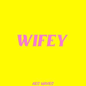 WIFEY (Explicit)