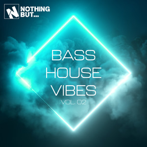 Nothing But... Bass House Vibes, Vol. 02 (Explicit)