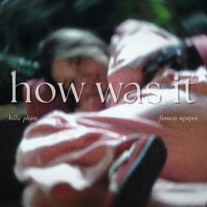 How was it (feat. ThanhThi)