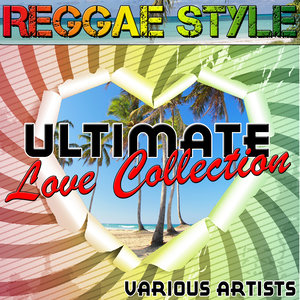 Reggae Style: Ultimate Love Collection