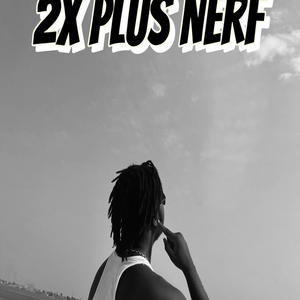 2x plus nerf (Explicit)