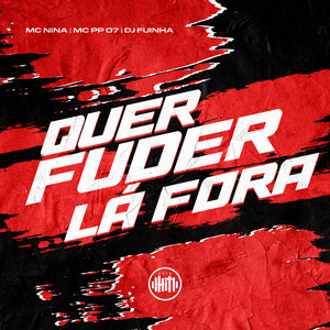 Quer Fuder Lá Fora (Explicit)