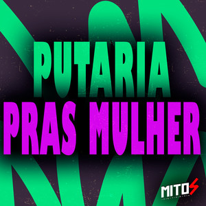 Putaria Pras Mulher (Explicit)