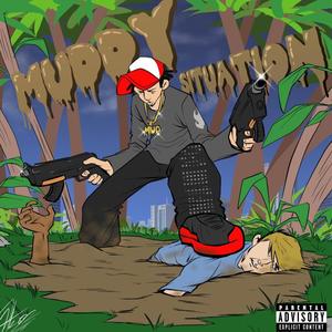 Muddy Situation (Explicit)