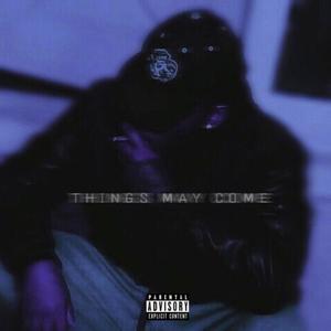 Things May Come (Explicit)